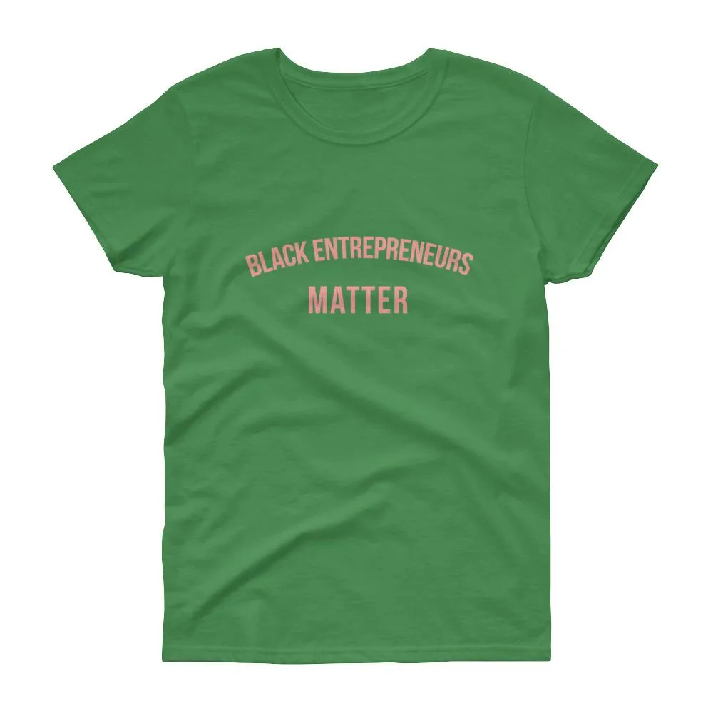 Black Entrepreneurs Matter - Women's short sleeve t-shirt