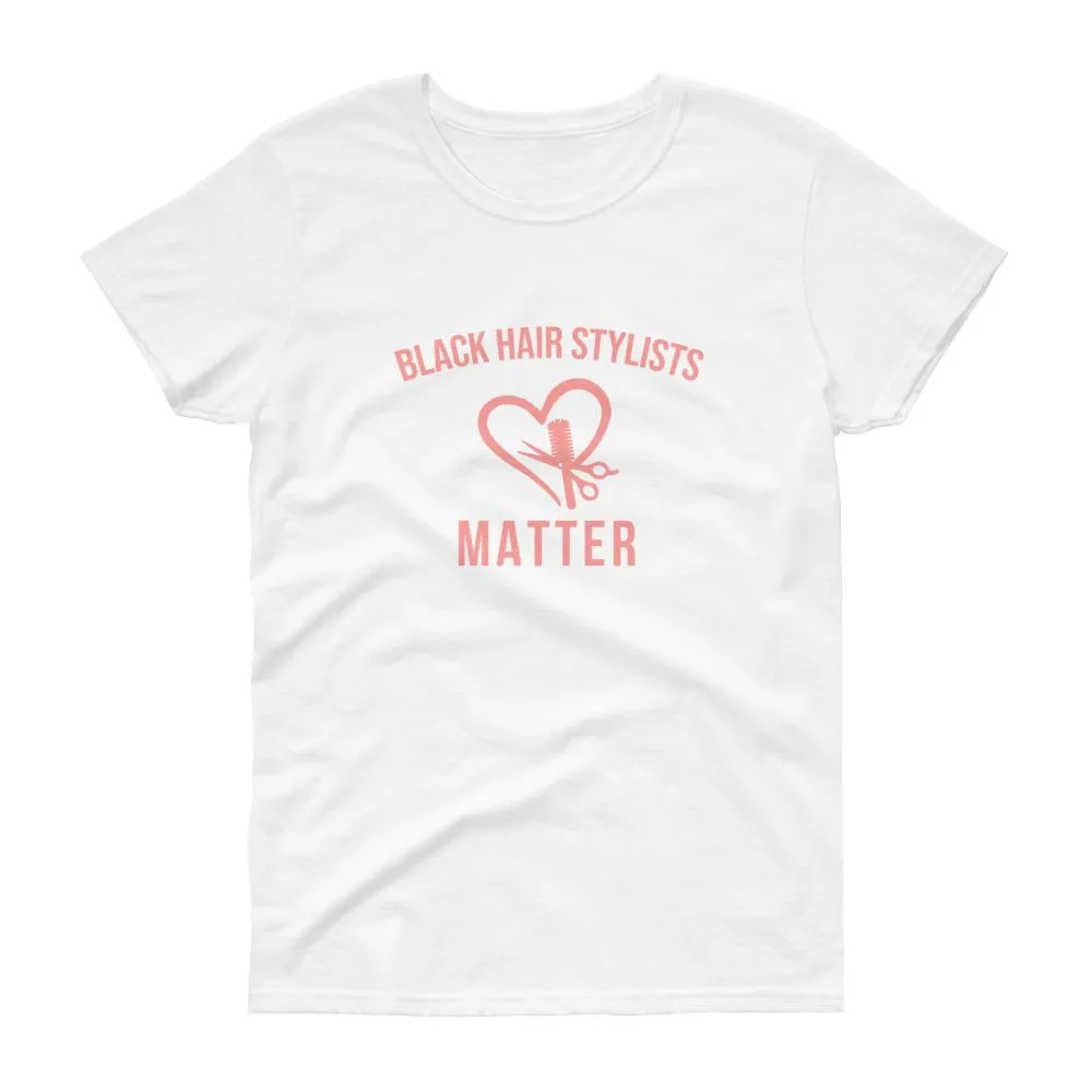 Black Hair Stylists Matter - Women's short sleeve t-shirt