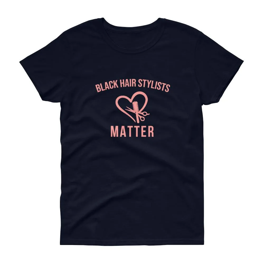 Black Hair Stylists Matter - Women's short sleeve t-shirt