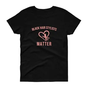 Black Hair Stylists Matter - Women's short sleeve t-shirt