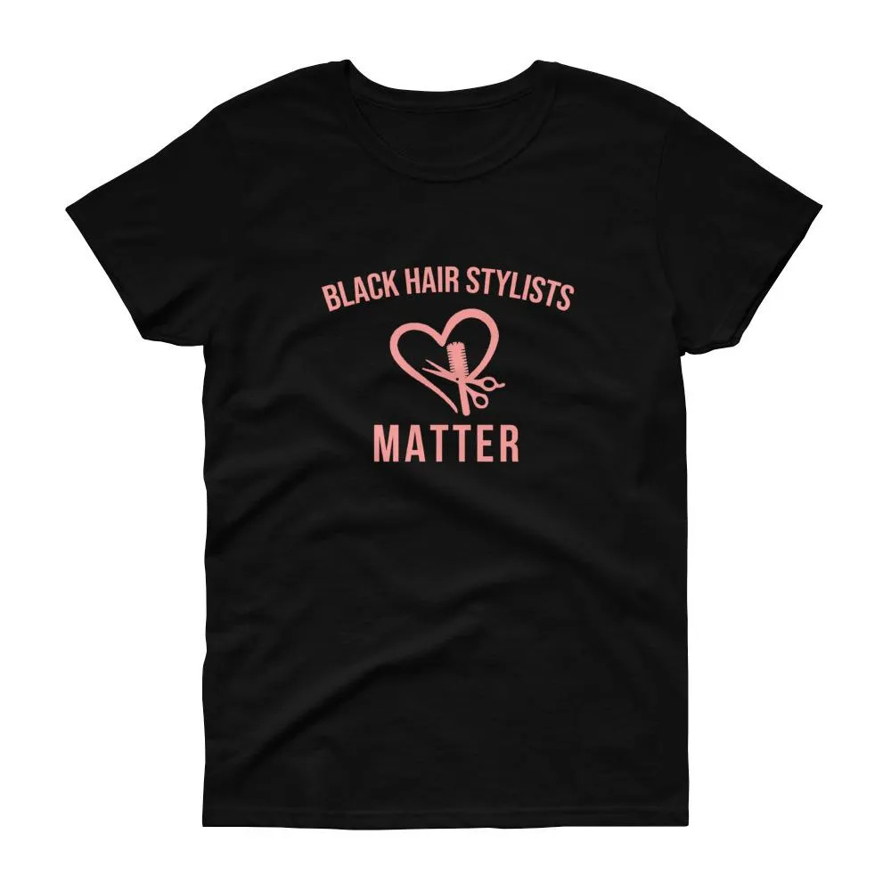 Black Hair Stylists Matter - Women's short sleeve t-shirt