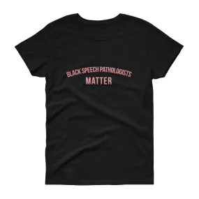 Black Speech Pathologists Matter - Women's short sleeve t-shirt