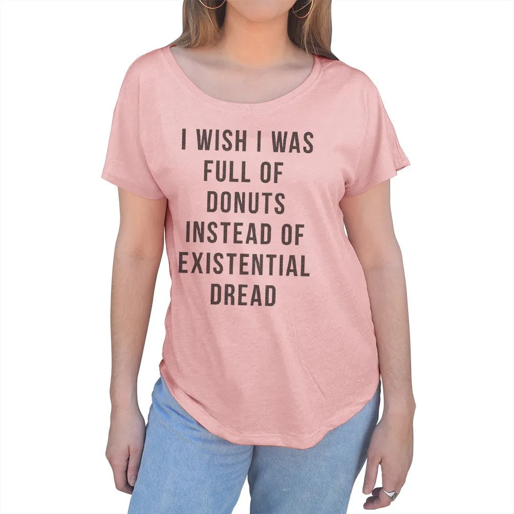 Women's I Wish I Was Full of Donuts Instead of Existential Dread Scoop Neck T-Shirt